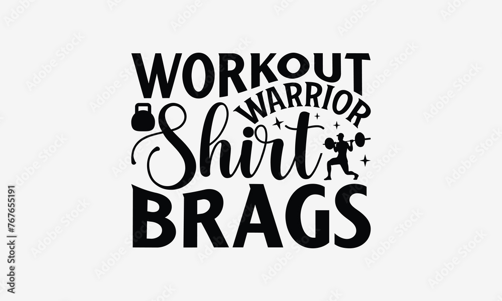 Fototapeta premium Workout Warrior Shirt Brags - Exercising T- Shirt Design, Hand Drawn Vintage Hand Lettering, This Illustration Can Be Used As A Print And Bags, Stationary Or As A Poster. Eps 10