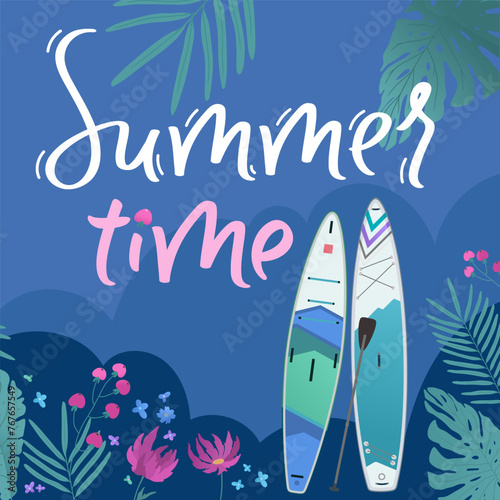 Sup board and paddles on the beach. Summer time lettering. Summer water sport isolated graphic element. Water activity vector illustration, print, hand lettering design. Tropical leaves, flowers.