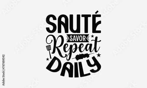 Saut   Savor Repeat Daily - Cooking t- shirt design  Hand drawn vintage illustration with hand-lettering and decoration elements  greeting card template with typography text  EPS 10
