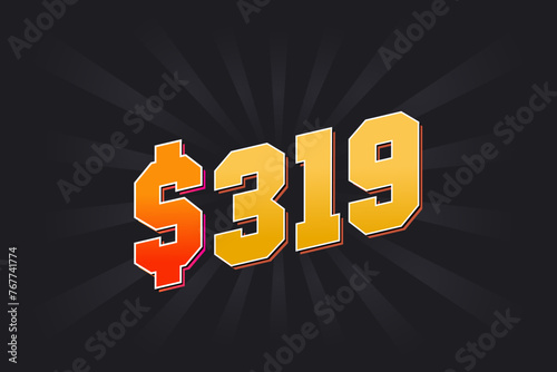 319 Dollar American Money vector text symbol. $319 USD United States Dollar stock vector