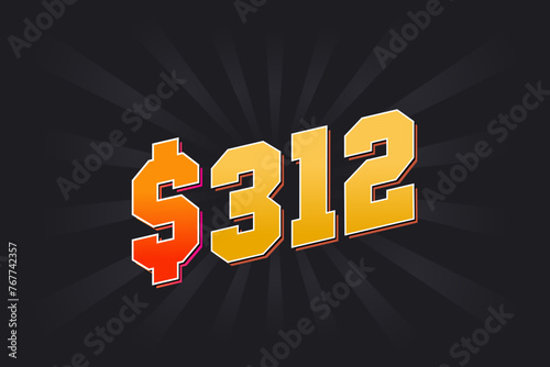 312 Dollar American Money vector text symbol. $312 USD United States Dollar stock vector