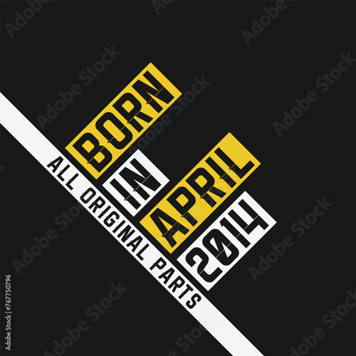 Born in April 2014, All Original Parts. Vintage Birthday celebration for April 2014