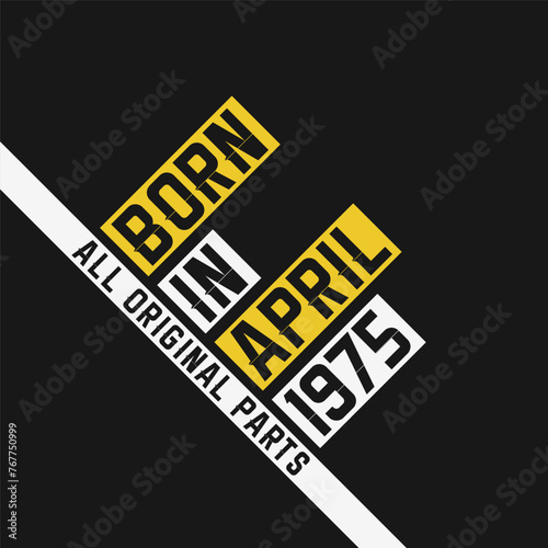 Born in April 1975, All Original Parts. Vintage Birthday celebration for April 1975