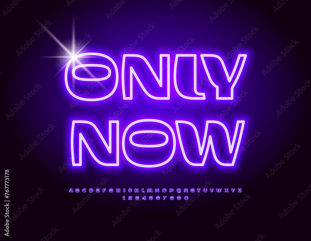 Vector marketing poster Only Now. Bright Neon Font. Modern Electric Alphabet Letters and Numbers set.