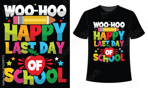 Woo-hoo happy last day of school back to school t shirt design