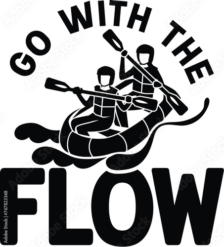 Go With The Flow Illustration, Rafting Vector, Rafter EPS, Outdoor, Adventure, Water, Sport, Silhouettes, Quote