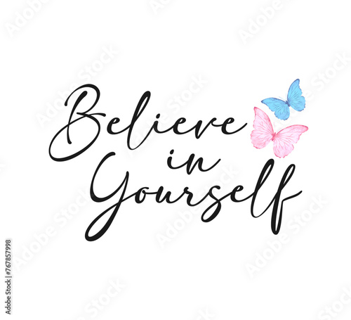 Believe in yourself slogan with colorful butterflies, vector design for fashion, card, poster prints