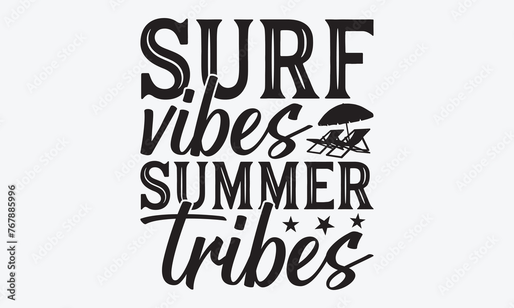 Surf Vibes Summer Tribes - Summer And Surfing T-Shirt Design, Hand Drawn Lettering Typography Quotes, Inspirational Calligraphy Decorations, For Templates, Wall, And Flyer.