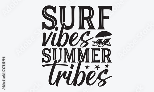 Surf Vibes Summer Tribes - Summer And Surfing T-Shirt Design  Hand Drawn Lettering Typography Quotes  Inspirational Calligraphy Decorations  For Templates  Wall  And Flyer.