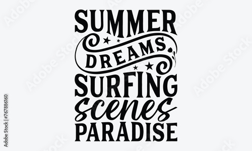 Summer Dreams Surfing Scenes Paradise - Summer And Surfing T-Shirt Design, Handmade Calligraphy Vector Illustration, Calligraphy Motivational Good Quotes, Greeting Card, Template.