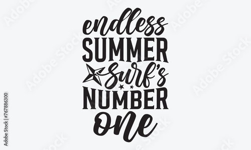 Endless Summer Surf's Number One - Summer And Surfing T-Shirt Design, Hand Drawn Lettering Phrase, Handmade Calligraphy Vector Illustration, For Cutting Machine, Silhouette Cameo, Cricut.