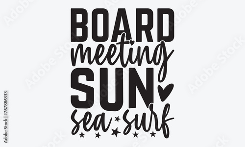 Board Meeting Sun Sea Surf - Summer And Surfing T-Shirt Design  A Dream Without A Deadline Is A Fantasy  Calligraphy Motivational Good Quotes  For Wall  Templates  Phrases  Poster And Hoodie.