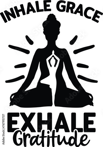 Inhale Grace Exhale Gratitude, Illustration, Yoga Vector Quote, Silhouette, Zen, Namaste, Mindfulness, Meditation