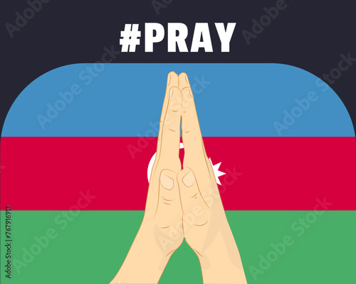 Pray for Azerbaijan, help or support concept, Azerbaijan flag with praying hands