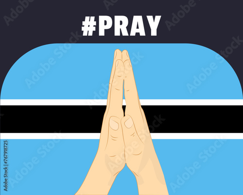 Pray for Botswana, help or support concept, Botswana flag with praying hands