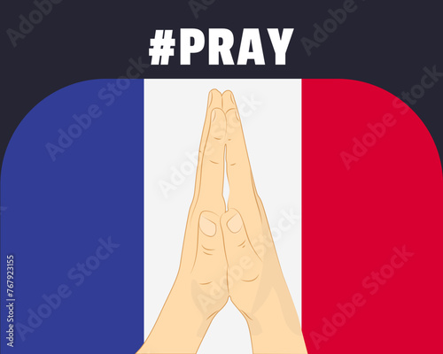 Pray for France, help or support concept, France flag with praying hands
