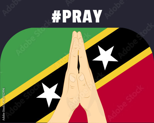 Pray for Saint Kitts And Nevis, help or support concept, Saint Kitts And Nevis flag with praying hands