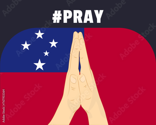 Pray for Samoa, help or support concept, Samoa flag with praying hands