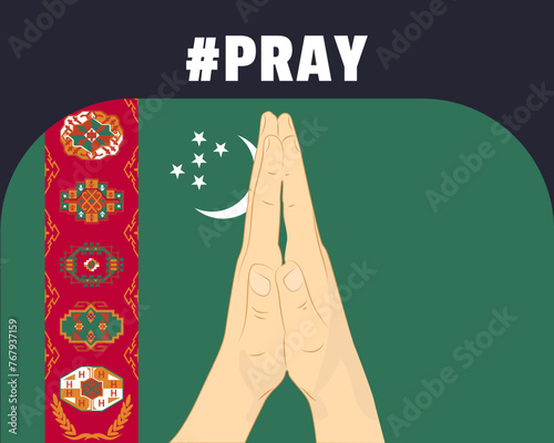 Pray for Turkmenistan, help or support concept, Turkmenistan flag with praying hands