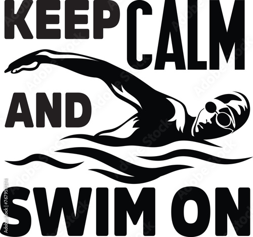 Keep Calm And Swim On Illustration, Swimming Vector, Swimmer Quote,  Sport, Aquatic, Water
