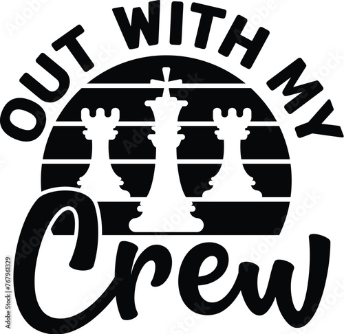 Out With My Crew, Chess Vector Illustration, Chess Player Quote, Chessmen, Game, Competition