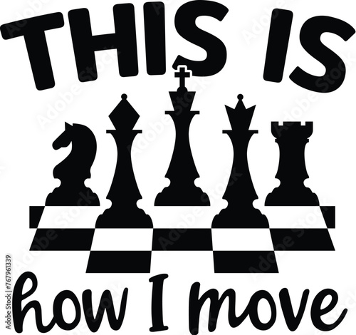 This Is How I Move, Chess Vector Illustration, Chess Player Quote, Chessmen, Game, Competition
