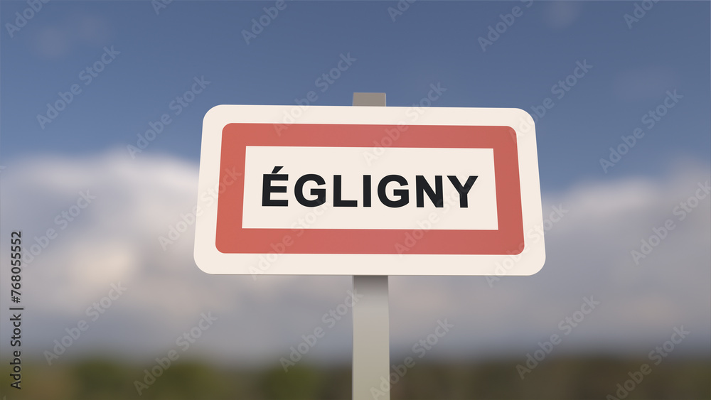 City sign of Égligny. Entrance of the town of Égligny in, Seine-et-Marne, France City sign of Égligny. Entrance of the town of Égligny in, Seine-et-Marne, France