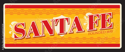Santa Fe capital state of New Mexico, USA territory city. Vector travel plate, vintage tin sign, retro postcard design. Old banner or plaque with shield and ornaments, tourism destination