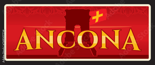 Ancona city and seaport in Marche region in central Italy. Vector travel plate, vintage tin sign, retro welcoming postcard design. Old plaque with architecture arch and flag, ornaments