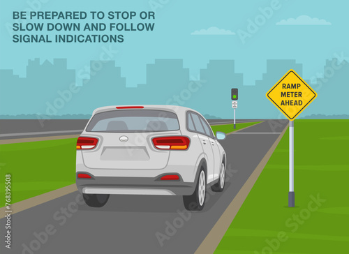 Safe driving tips and traffic regulation rules. Ramp meter ahead sign rule. Back view of suv on road. Be prepared to stop or slow down, follow signal indications. Flat vector illustration template.