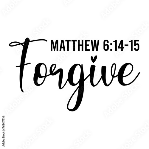Forgive Matthew 6:14-15