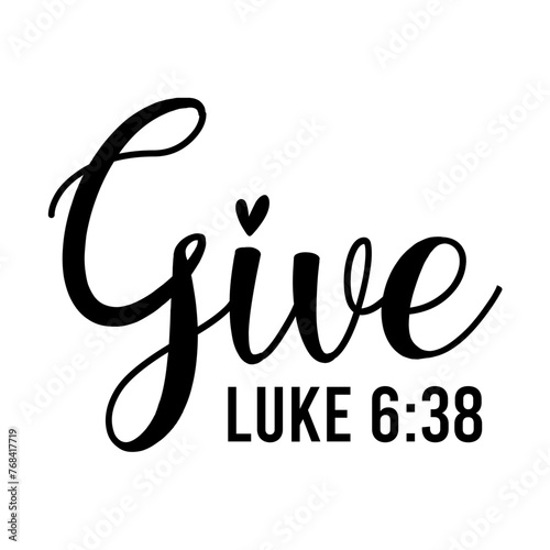 Give Luke 6:38