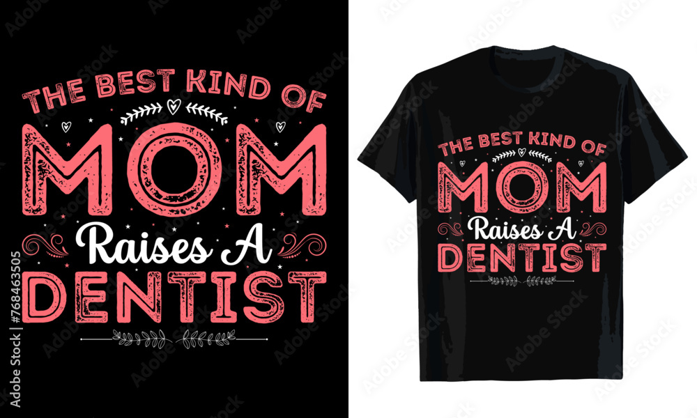 The best kind of mom raises a dentist mom t shirt design mothers day t shirt design