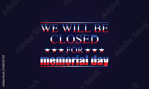 We Will Be closed for memorial day text with usa flag illustration design