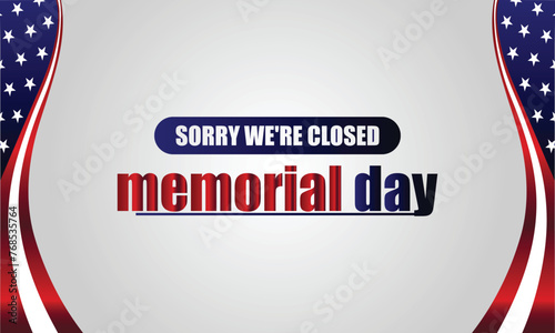 We Will Be closed for memorial day text with usa flag illustration design