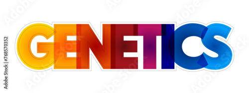 Genetics is a branch of biology concerned with the study of genes, genetic variation, and heredity in organisms, colourful text concept background