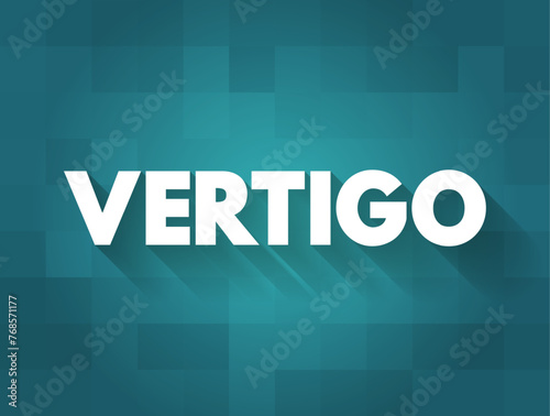 Vertigo is a sensation of motion or spinning that is often described as dizziness, text concept background