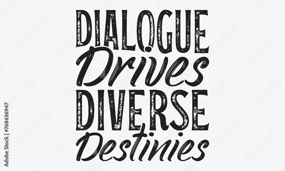 Dialogue Drives Diverse Destinies - Writer Typography T-Shirt Design, A Dream Without A Deadline Is A Fantasy, Calligraphy Motivational Good Quotes, For Wall, Templates, Phrases, Poster And Hoodie.