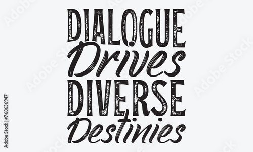 Dialogue Drives Diverse Destinies - Writer Typography T-Shirt Design, A Dream Without A Deadline Is A Fantasy, Calligraphy Motivational Good Quotes, For Wall, Templates, Phrases, Poster And Hoodie.