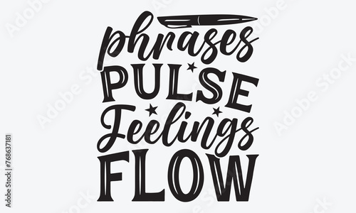 Phrases Pulse Feelings Flow - Writer Typography T-Shirt Design  Handmade Calligraphy Vector Illustration  Calligraphy Motivational Good Quotes  For Templates  Flyer And Wall.