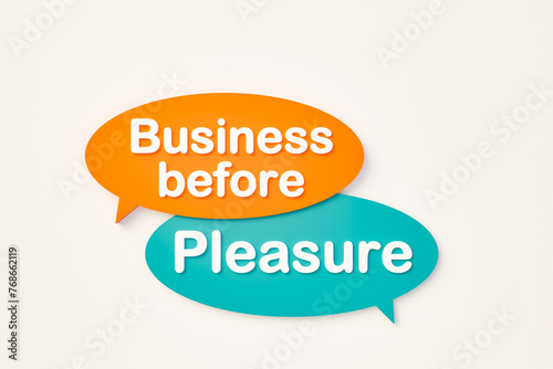 Business before pleasure, chat bubble in orange, blue colors. Discipline, ambition, control, conviction, strategy, routine, business, motivation, encouragement. 3D illustration