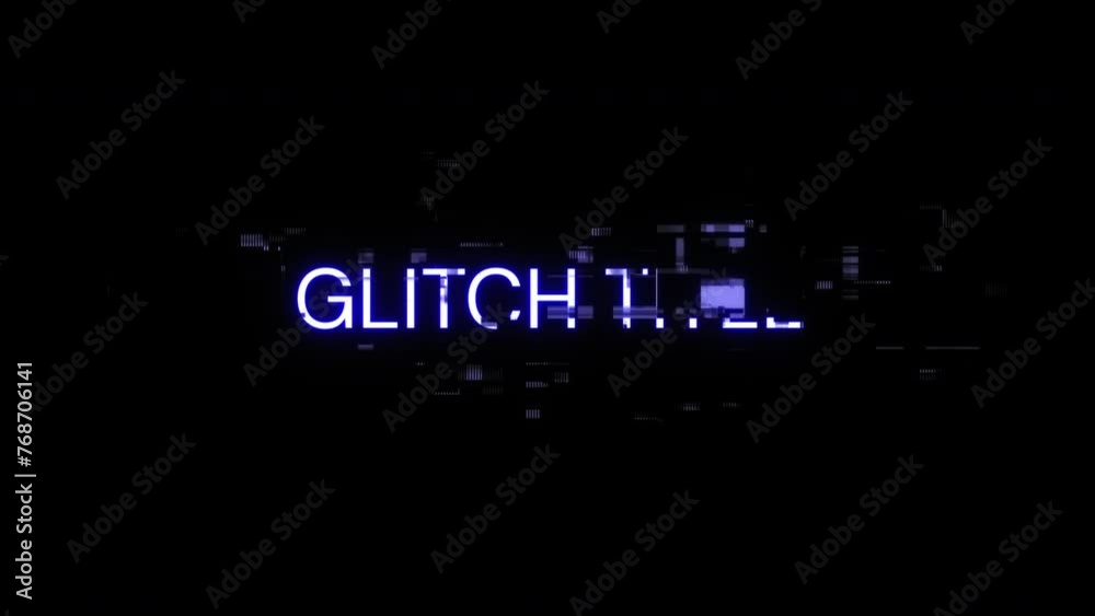 Glitch title text with screen effects of technological failures. Spectacular screen glitch with various kinds of interference. Looped