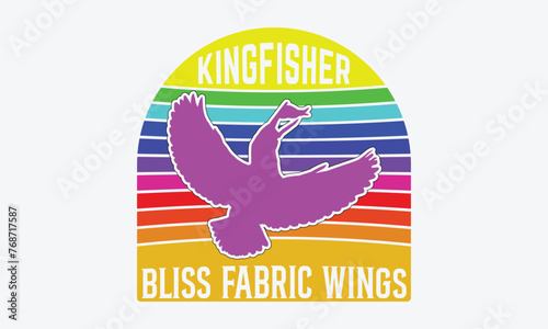 Kingfisher Bliss Fabric Wings - Kingfisher Retro Sunset T-Shirt Designs, Handmade Calligraphy Vector Illustration, Calligraphy Motivational Good Quotes, For Templates, And Wall. photo