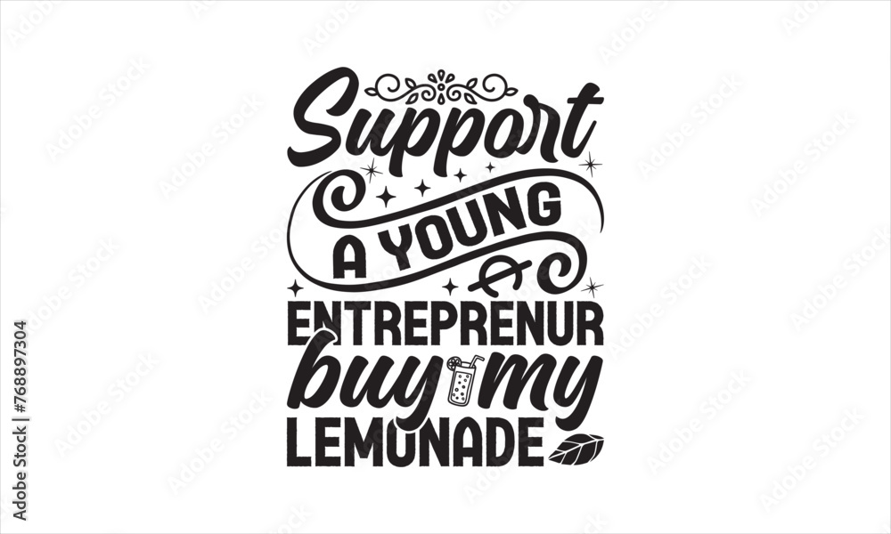 Support a young entrepreneur buy my lemonade - Lemonde T- Shirt Design, Food, This Illustration Can Be Used As A Print On T-Shirts And Bags, Stationary Or As A Poster, Template. Support a young entrepreneur buy my lemonade - Lemonde T- Shirt Design, Food, This Illustration Can Be Used As A Print On T-Shirts And Bags, Stationary Or As A Poster, Template.