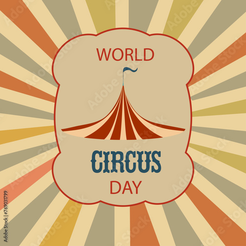 World Circus Day. Vintage style. Emblem with an invitation to the circus on a background with diverging rays. Vector Illustration. 
