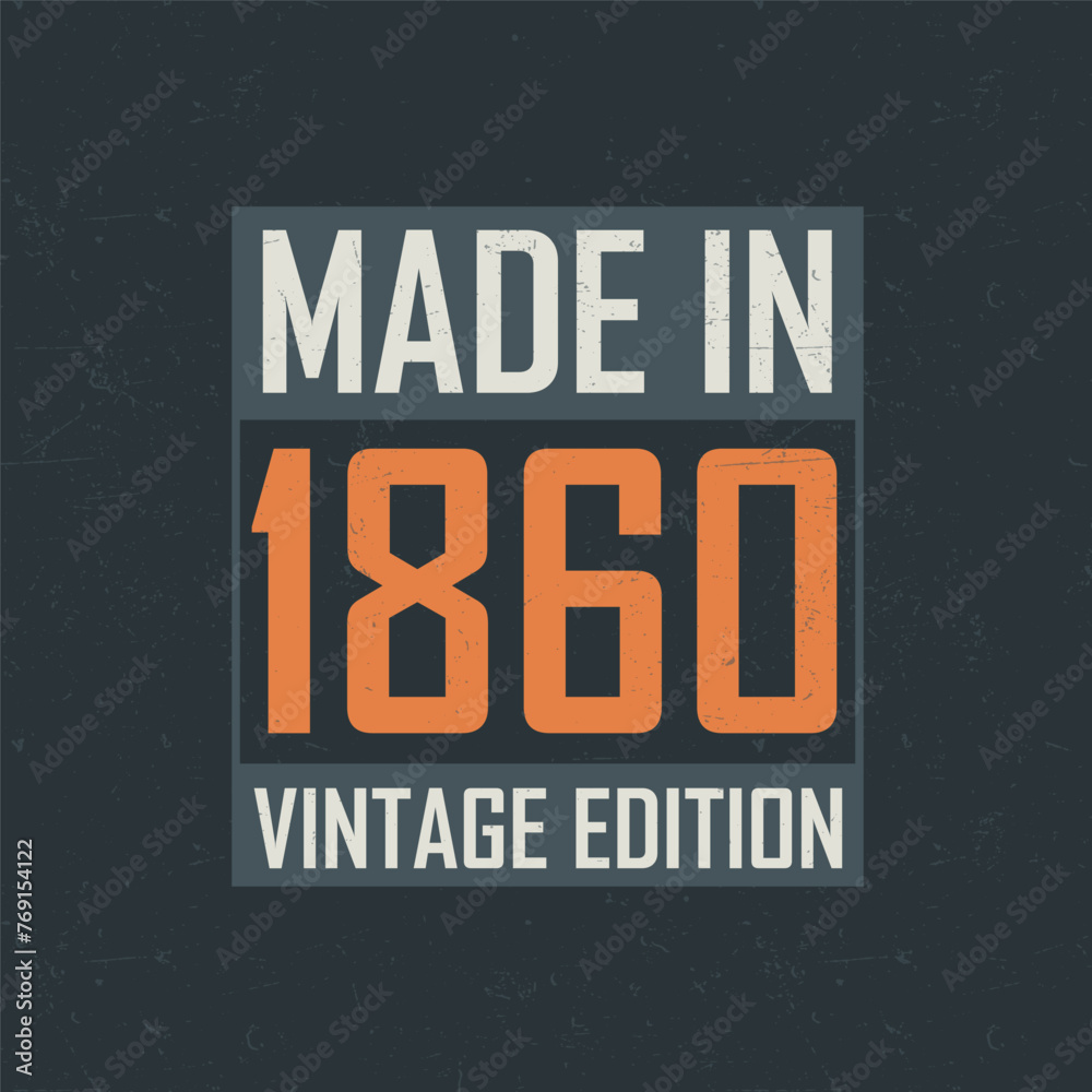 Made in 1860 Vintage Edition. Vintage birthday T-shirt for those born in the year 1860 - obrazy, fototapety, plakaty 