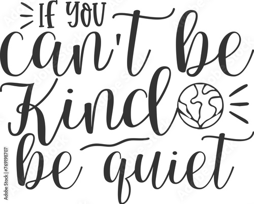if you cant be kind be quiet