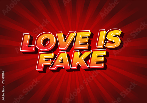 Love is fake. Text effect in 3 dimension style