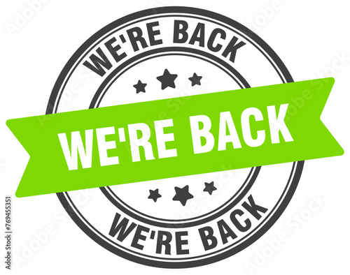 we're back stamp. we're back label on transparent background. round sign