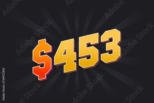 453 Dollar American Money vector text symbol. $453 USD United States Dollar stock vector